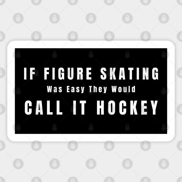 If Figure Skating Was Easy They Would Call It Hockey Sticker by HobbyAndArt